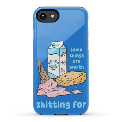 Some Things Are Worth Shitting For Phone Case