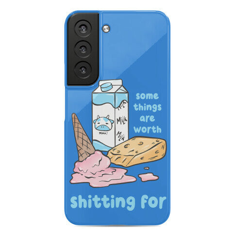 Some Things Are Worth Shitting For Phone Case