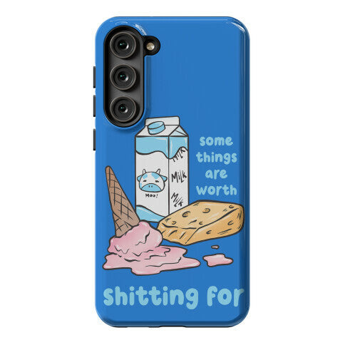 Some Things Are Worth Shitting For Phone Case