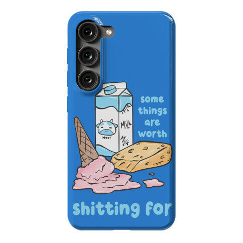 Some Things Are Worth Shitting For Phone Case