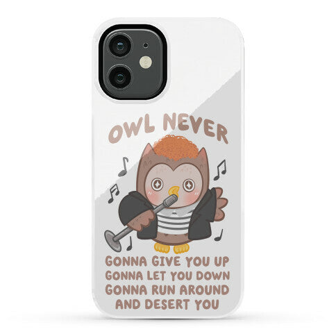 Owl Never Gonna Give You Up Phone Case