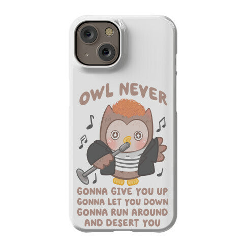 Owl Never Gonna Give You Up Phone Case