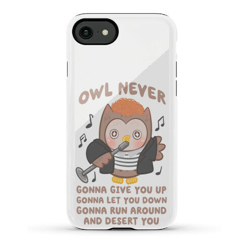 Owl Never Gonna Give You Up Phone Case