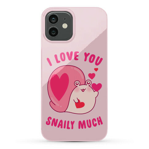 I Love You Snaily Much Phone Case