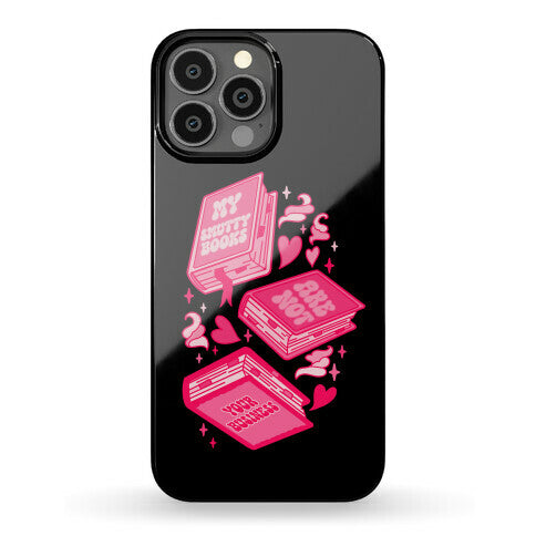 My Smutty Books Are Not Your Business Phone Case