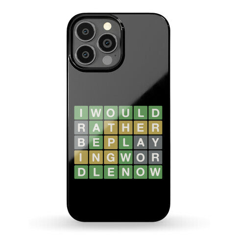 I Would Rather Be Playing Wordle Now Parody Phone Case