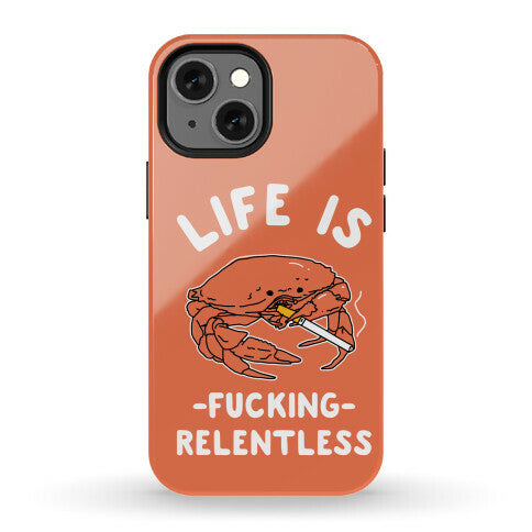 Life is Fucking Relentless Phone Case