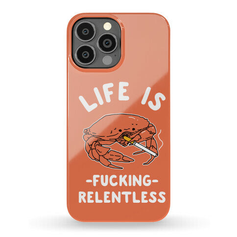 Life is Fucking Relentless Phone Case
