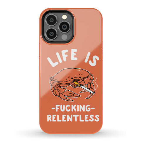 Life is Fucking Relentless Phone Case