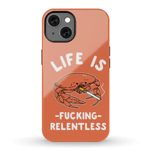 Life is Fucking Relentless Phone Case