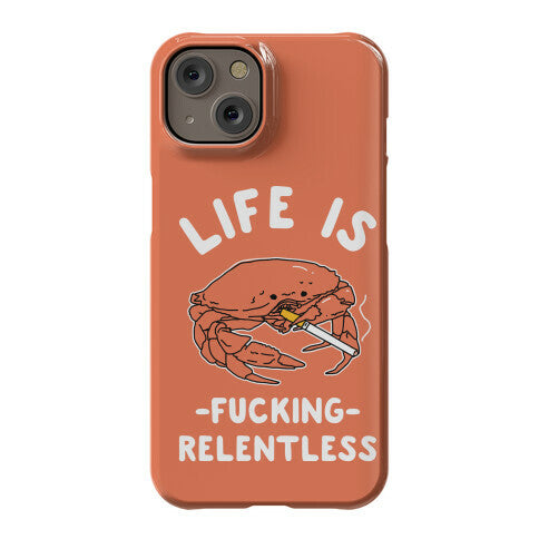 Life is Fucking Relentless Phone Case