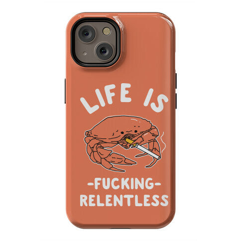 Life is Fucking Relentless Phone Case