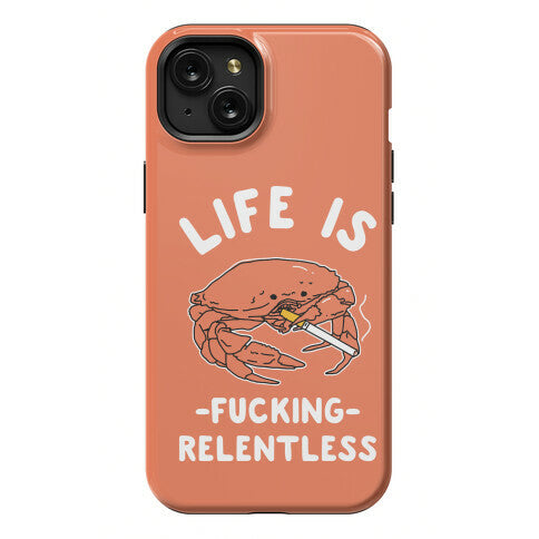 Life is Fucking Relentless Phone Case