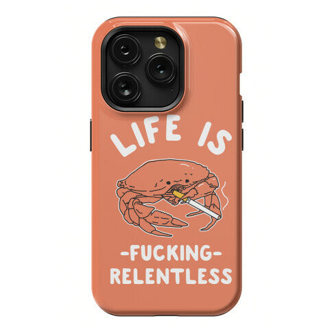 Life is Fucking Relentless Phone Case