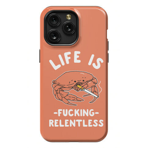 Life is Fucking Relentless Phone Case