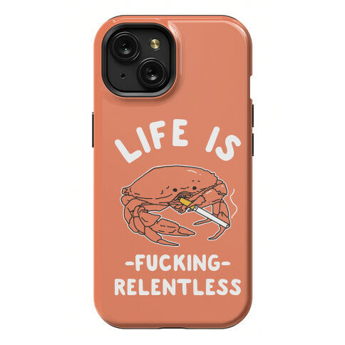 Life is Fucking Relentless Phone Case