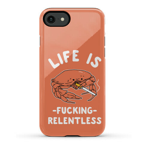 Life is Fucking Relentless Phone Case