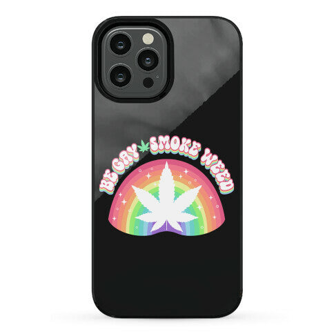 Be Gay Smoke Weed Phone Case