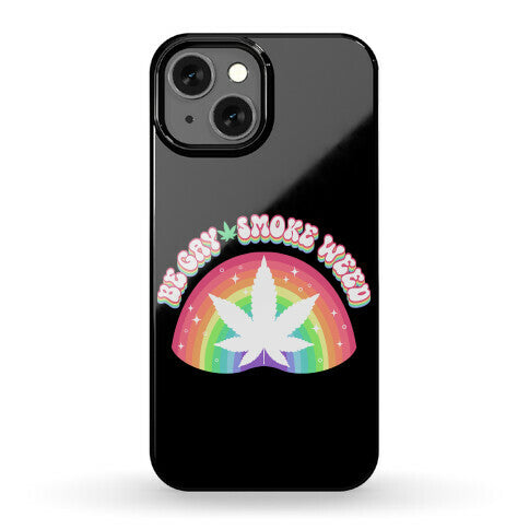Be Gay Smoke Weed Phone Case