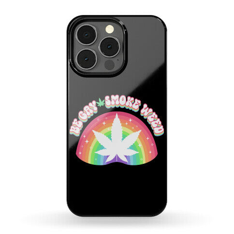 Be Gay Smoke Weed Phone Case