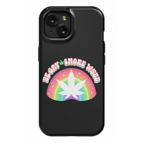 Be Gay Smoke Weed Phone Case