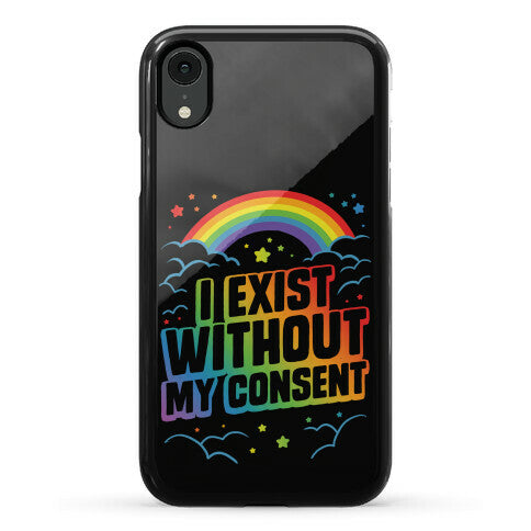 I Exist Without My Consent Phone Case
