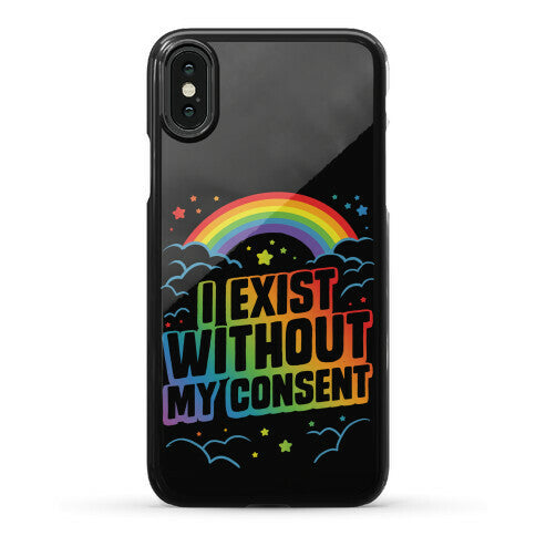 I Exist Without My Consent Phone Case