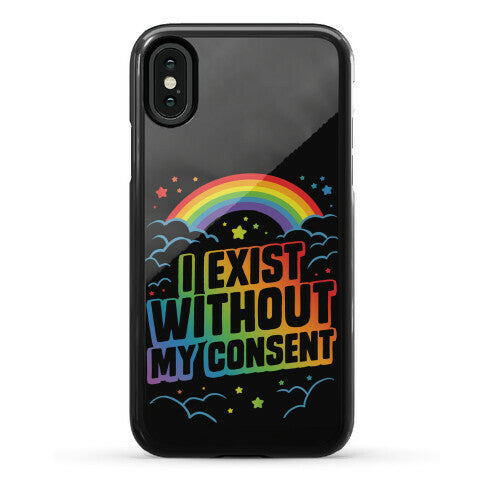 I Exist Without My Consent Phone Case