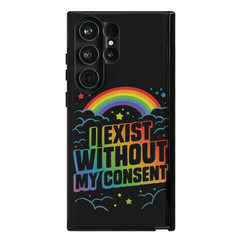 I Exist Without My Consent Phone Case
