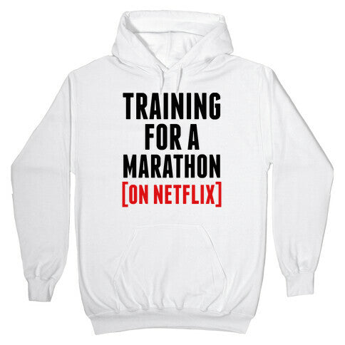 Training for a Marathon (On Netflix) Hoodie