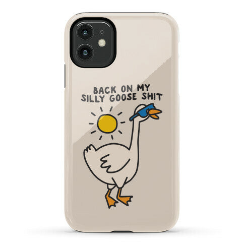 Back On My Silly Goose Shit Phone Case