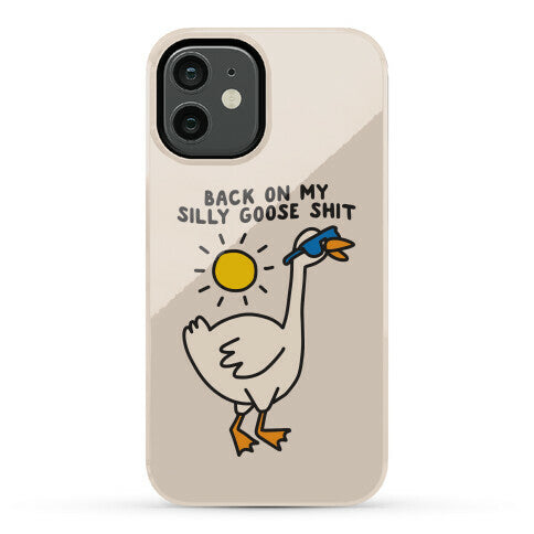 Back On My Silly Goose Shit Phone Case