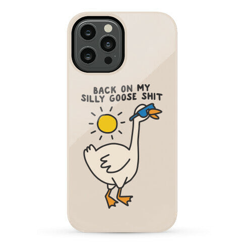 Back On My Silly Goose Shit Phone Case