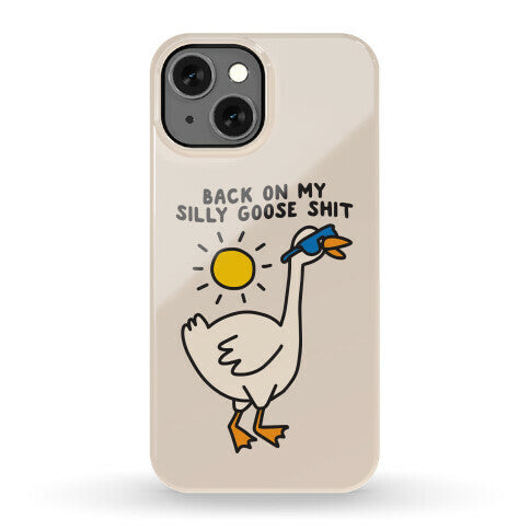 Back On My Silly Goose Shit Phone Case