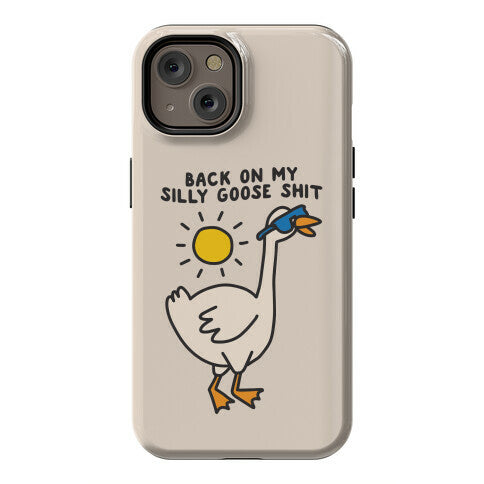 Back On My Silly Goose Shit Phone Case