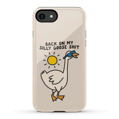 Back On My Silly Goose Shit Phone Case