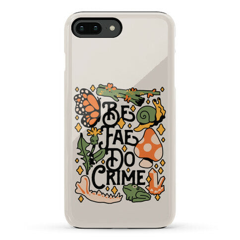 Be Fae Do Crime Phone Case