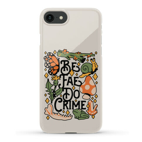 Be Fae Do Crime Phone Case