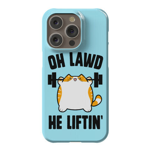 Oh Lawd He Liftin' Phone Case