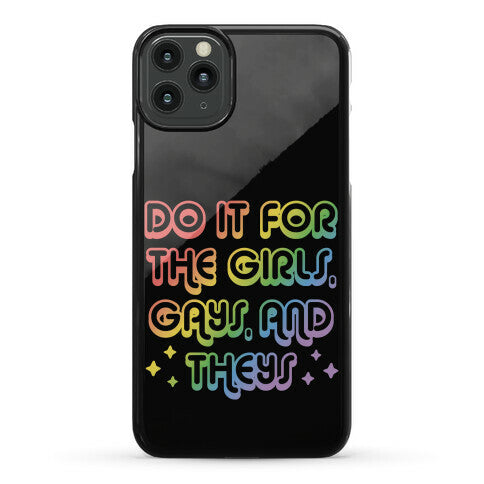 Do It For The Girls, Gays, and Theys Phone Case