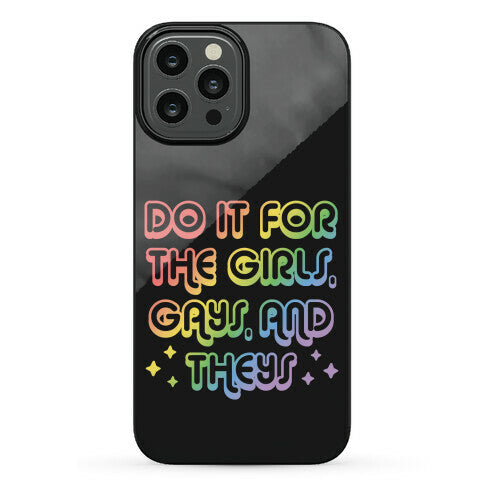 Do It For The Girls, Gays, and Theys Phone Case