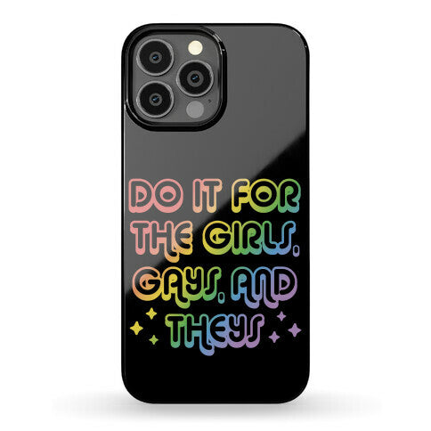 Do It For The Girls, Gays, and Theys Phone Case