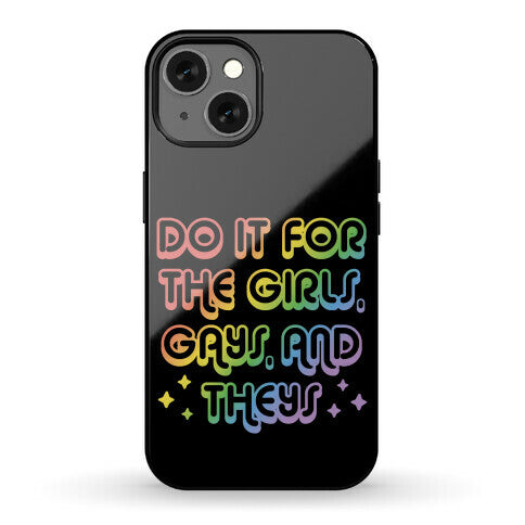 Do It For The Girls, Gays, and Theys Phone Case