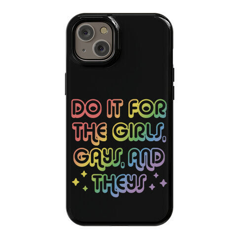 Do It For The Girls, Gays, and Theys Phone Case