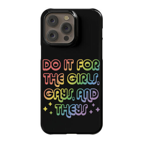 Do It For The Girls, Gays, and Theys Phone Case