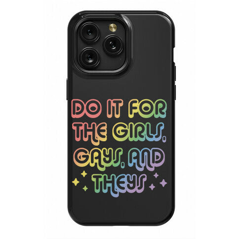 Do It For The Girls, Gays, and Theys Phone Case