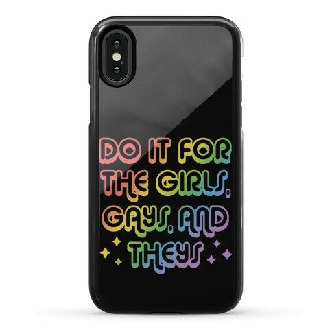 Do It For The Girls, Gays, and Theys Phone Case