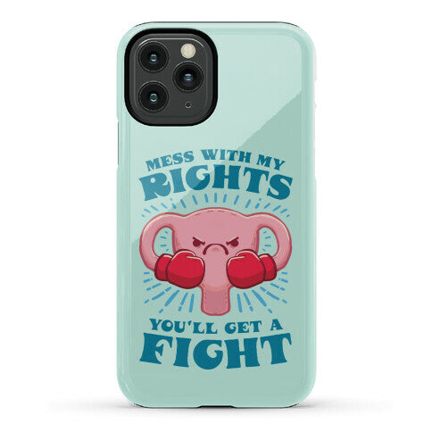 Mess With My Rights, You'll Get A Fight Phone Case