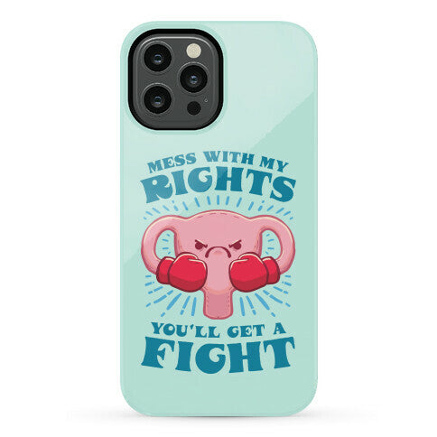 Mess With My Rights, You'll Get A Fight Phone Case