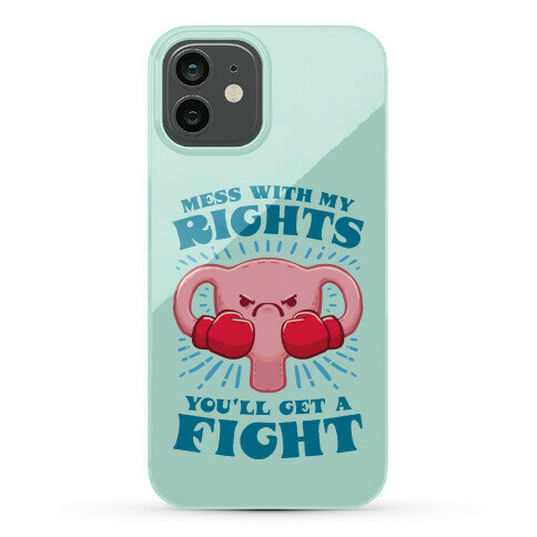 Mess With My Rights, You'll Get A Fight Phone Case